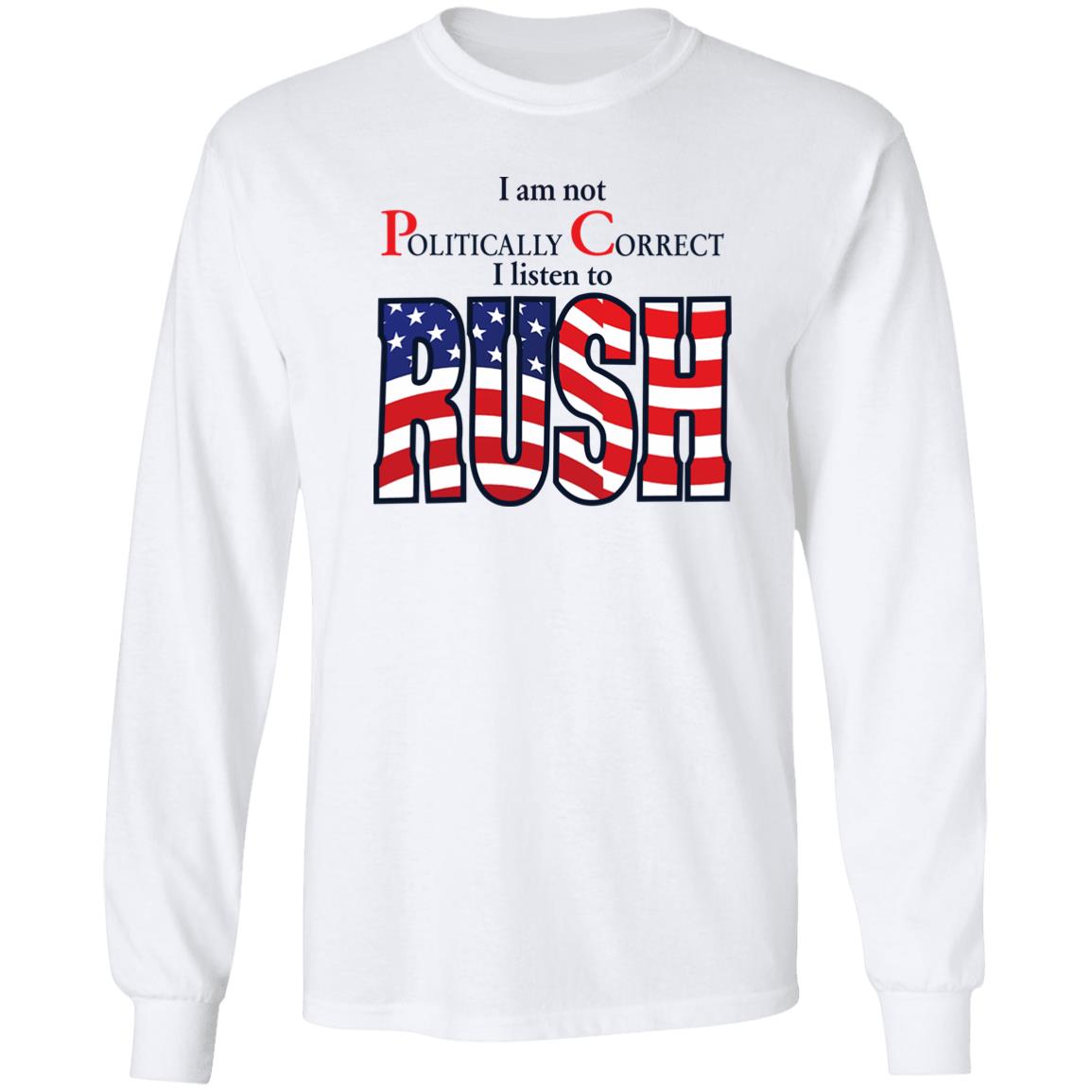 I Am Not Politically Correct I Listen To Rush Shirt Twothickscoops I Am Not Politically Correct I Listen To Rush Shirt Twothickscoops